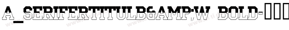 a_SeriferTitulB&W Bold字体转换